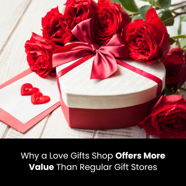 The Real Edge of Choosing a Love Gifts Shop Over Normal Stores - CustomLove