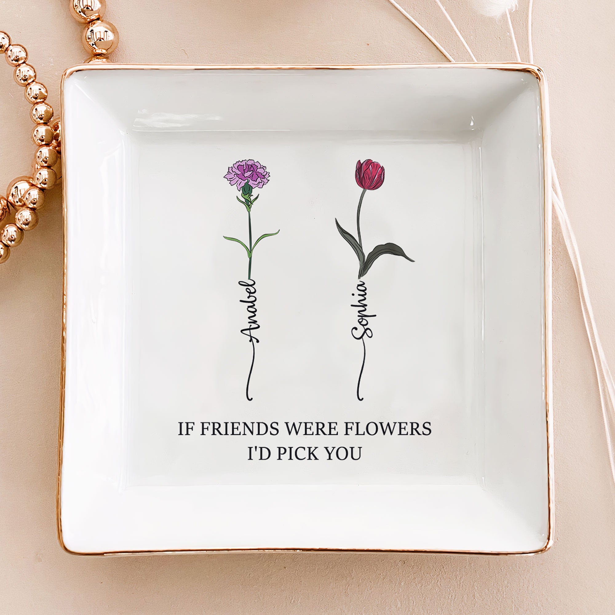 Personalized Jewelry Dish - If Friends Were Flowers I'd Pick You-CustomLove