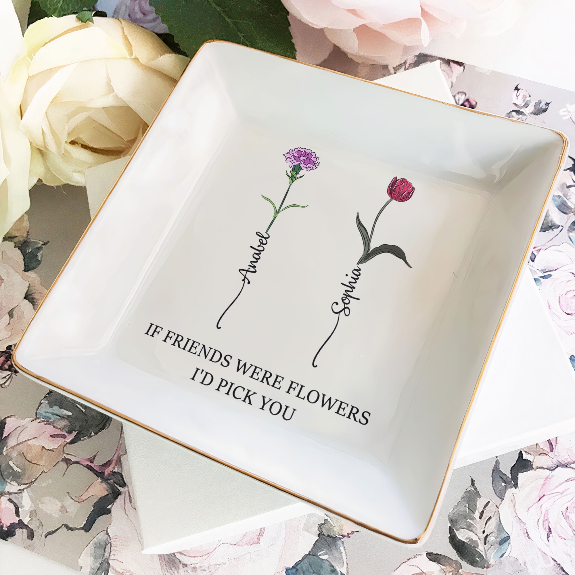 Personalized Jewelry Dish - If Friends Were Flowers I'd Pick You-CustomLove