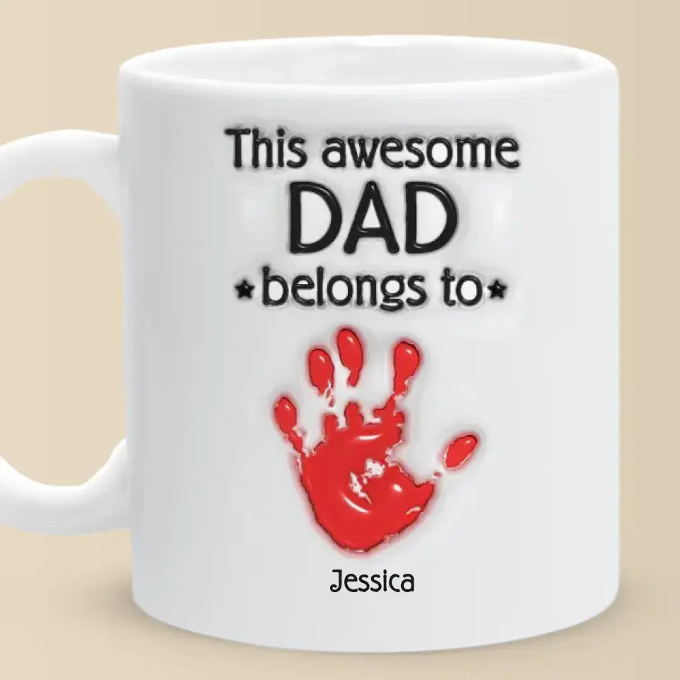 This Awesome Dad Belongs To - Custom 3D Inflated Effect Printed Mug