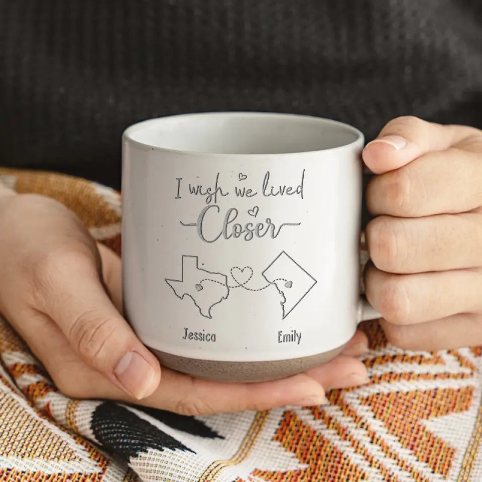 Personalized Custom Pottery Mug - I Wish We Lived Closer