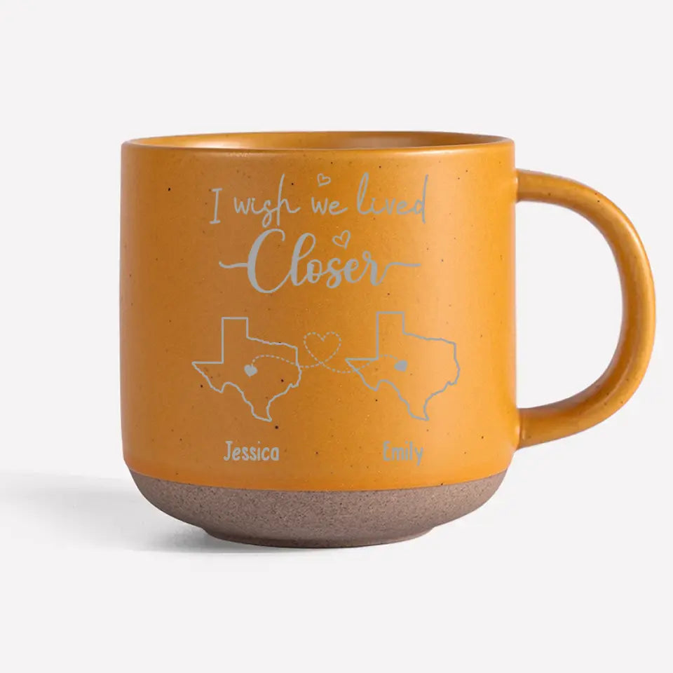 Personalized Custom Pottery Mug - I Wish We Lived Closer