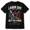 Same Jobs, Better Vibes™ Labor Day Tee