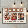 Daddy You Are The World Custom Canvas