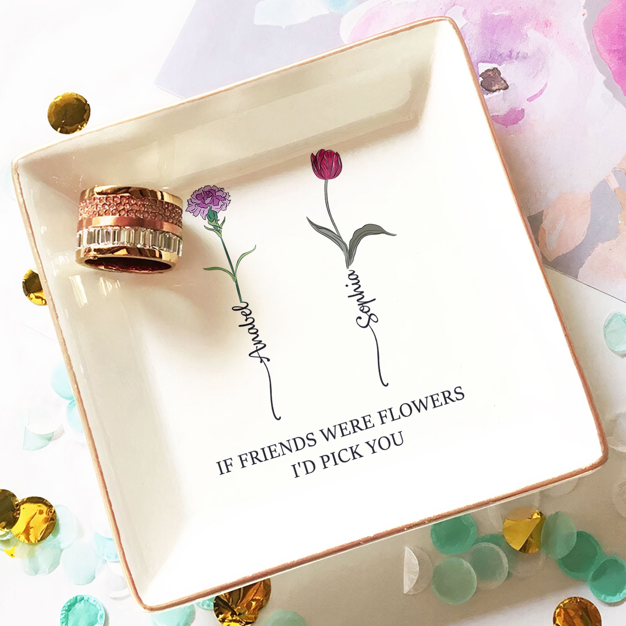 Personalized Jewelry Dish - If Friends Were Flowers I'd Pick You